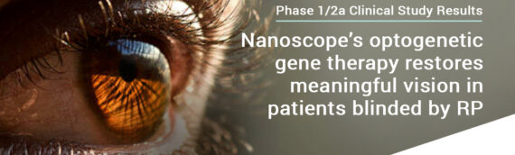 Nanoscope’s Optogenetic Gene Therapy Restores Clinically Meaningful Vision in 11 Patients Blinded by Retinitis Pigmentosa