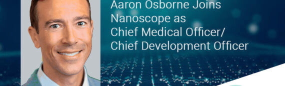 Nanoscope Therapeutics Appoints Pharma Industry Veteran Aaron Osborne, MBBS, as Chief Medical Officer and Chief Development Officer