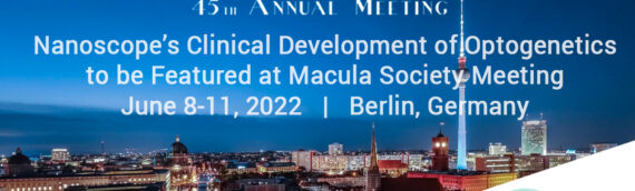 Nanoscope’s Clinical Development of Optogenetics for Retinal Diseases to be Featured at Macula Society Meeting