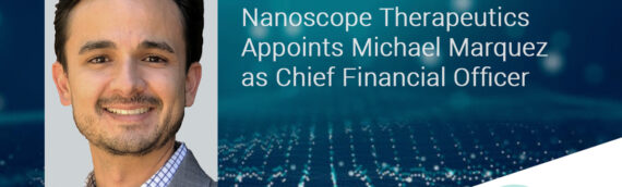 Nanoscope Therapeutics Appoints Michael Marquez as Chief Financial Officer