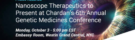 Nanoscope Therapeutics to Present at Chardan’s 6th Annual Genetic Medicines Conference