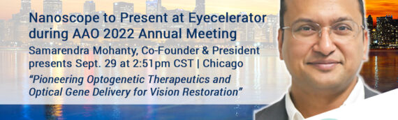 Nanoscope Therapeutics to Present at Eyecelerator during the American Academy of Ophthalmology (AAO) 2022 Annual Meeting