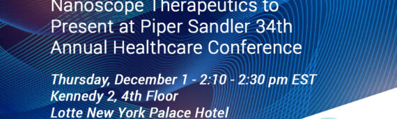 Nanoscope Therapeutics to Present at the Piper Sandler 34th Annual Healthcare Conference