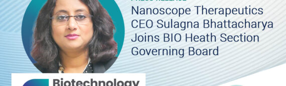 Nanoscope Therapeutics CEO Sulagna Bhattacharya Joins BIO Health Section Governing Board