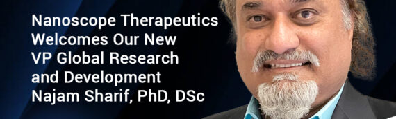 Nanoscope Therapeutics Strengthens Research and Development Leadership with Appointment of Najam Sharif, PhD, DSc.