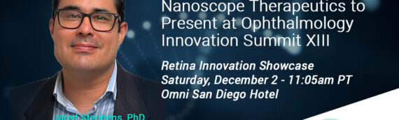 Nanoscope Therapeutics to Present at Ophthalmology Innovation Summit (OIS) XIII