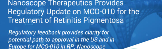 Nanoscope Therapeutics Provides Regulatory Update on MCO-010 for the Treatment of Retinitis Pigmentosa