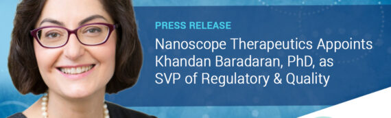 Nanoscope Therapeutics Appoints Khandan Baradaran as Senior Vice President of Regulatory and Quality